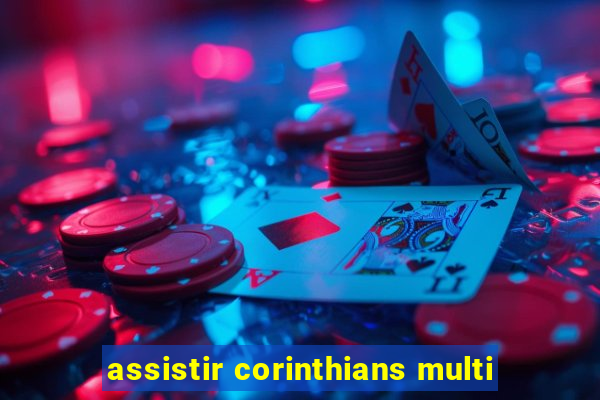 assistir corinthians multi